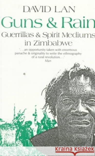 Guns and Rain: Guerillas and Spirit Mediums in Zimbabwevolume 38 Lan, David 9780520055896 University of California Press
