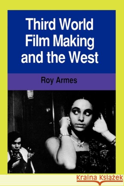 Third World Film Making and the West Roy Armes 9780520056909 University of California Press