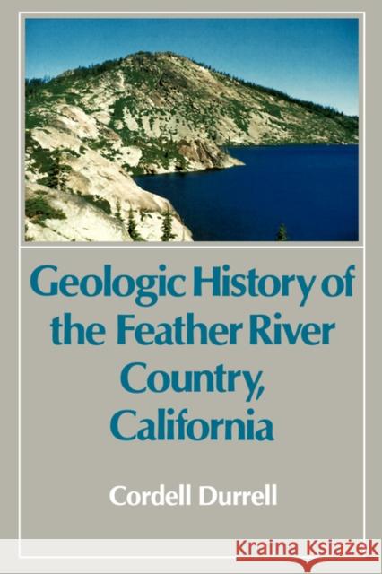 Geologic History of the Feather River Country, California Cordell Durrell 9780520056916 University of California Press