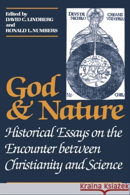 God and Nature: Historical Essays on the Encounter Between Christianity and Science Lindberg, David C. 9780520056923 University of California Press