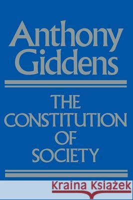 The Constitution of Society Anthony Giddens 9780520057289 University of California Press