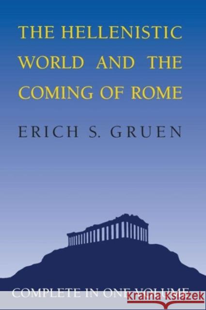 The Hellenistic World and the Coming of Rome Erich S. Gruen 9780520057371