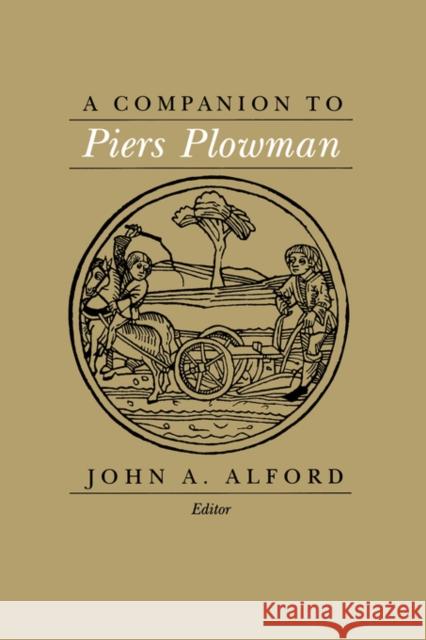 A Companion to Piers Plowman John A. Alford 9780520060074