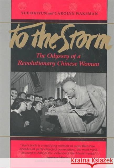 To the Storm: The Odyssey of a Revolutionary Chinese Woman Yue, Daiyun 9780520060296