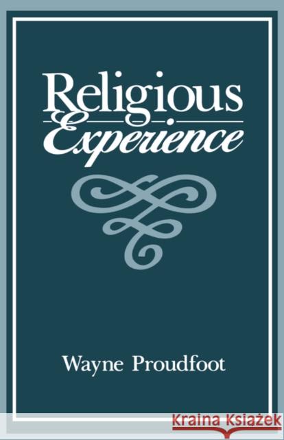 Religious Experience Proudfoot Wayne 9780520061286 University of California Press