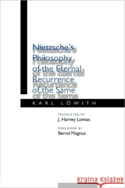 Nietzsche's Philosophy of the Eternal Recurrence of the Same Karl Lowith J. Harvey Lomax 9780520065192 University of California Press