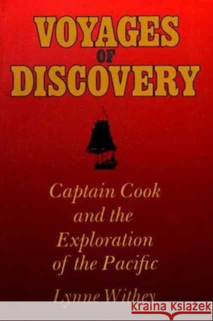Voyages of Discovery: Captain Cook and the Exploration of the Pacific Withey, Lynne 9780520065642 University of California Press