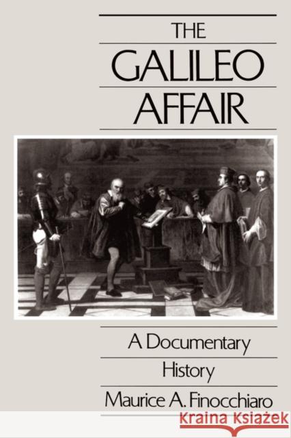 The Galileo Affair: A Documentary Historyvolume 1 Finocchiaro, Maurice A. 9780520066625 University of California Press