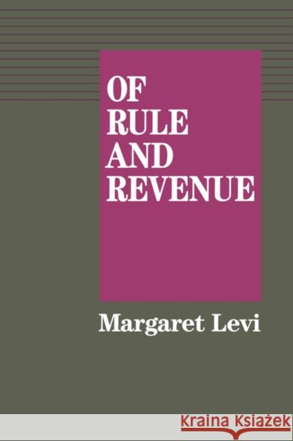 Of Rule and Revenue: Volume 13 Levi, Margaret 9780520067509 University of California Press