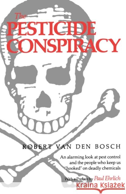 The Pesticide Conspiracy Robert Va 9780520068230 University of California Press