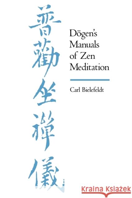 Dogen's Manuals of Zen Meditation Carl Bielefeldt 9780520068353 University of California Press