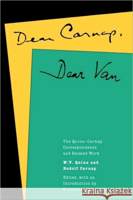 Dear Carnap, Dear Van: The Quine-Carnap Correspondence and Related Work Quine, W. V. 9780520068476 University of California Press