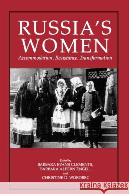 Russia's Women: Accommodation, Resistance, Transformation Clements, Barbara Evans 9780520070240 University of California Press