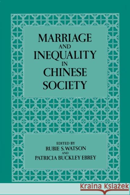 Marriage and Inequality in Chinese Society Patricia Buckley Ebrey Rubie S. Watson 9780520071247 University of California Press