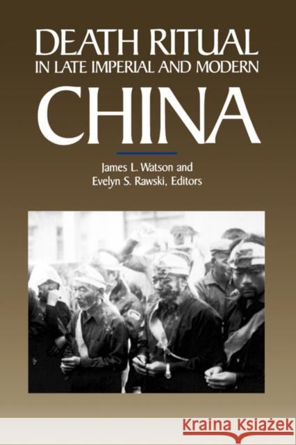 Death Ritual in Late Imperial and Modern China: Volume 8 Watson, James L. 9780520071292 University of California Press