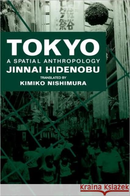 Tokyo: A Spatial Anthropology Jinnai, Hidenobu 9780520071353 University of California Press