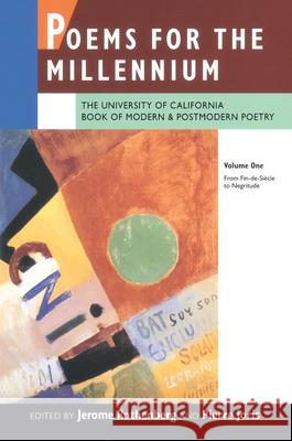 Poems for the Millennium, Volume One: The University of California Book of Modern and Postmodern Poetry: From Fin-De-Siècle to Negritude Rothenberg, Jerome 9780520072275 University of California Press