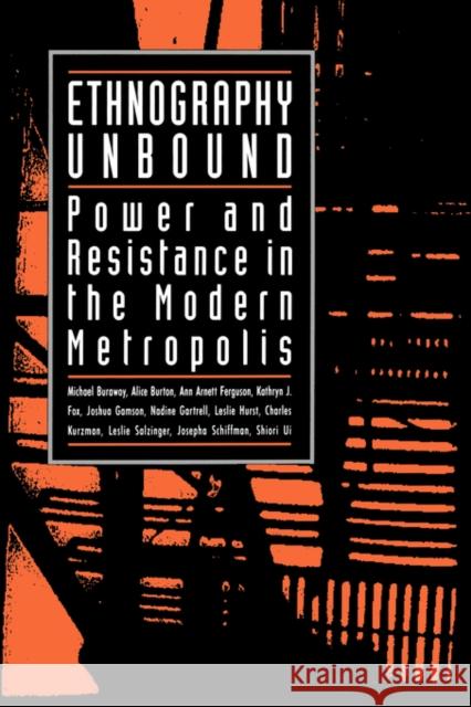 Ethnography Unbound: Power and Resistance in the Modern Metropolis Burawoy, Michael 9780520073227 University of California Press