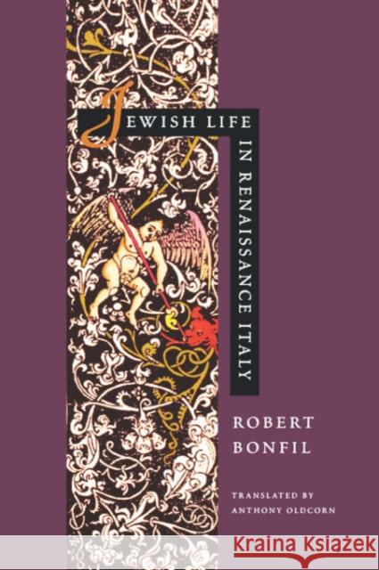 Jewish Life in Renaissance Italy Robert Bonfil Anthony Oldcorn 9780520073500 University of California Press