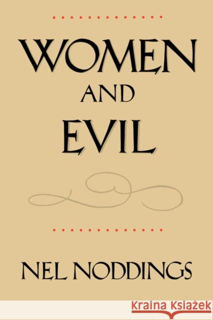 Women and Evil Nel Noddings 9780520074132 University of California Press
