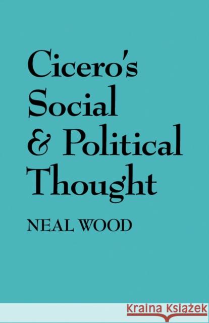 Cicero's Social and Political Thought Neal Wood 9780520074279