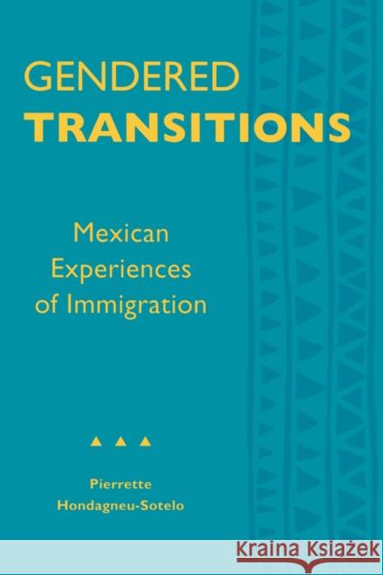 Gendered Transitions: Mexican Experiences of Immigration Hondagneu-Sotelo, Pierrette 9780520075146