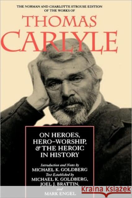 On Heroes, Hero-Worship, and the Heroic in History: Volume 1 Carlyle, Thomas 9780520075153 University of California Press