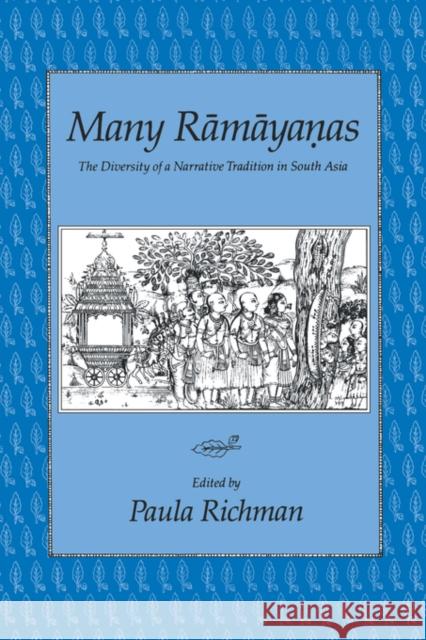Many Ramayanas: The Diversity of a Narrative Tradition in South Asia Richman, Paula 9780520075894 University of California Press