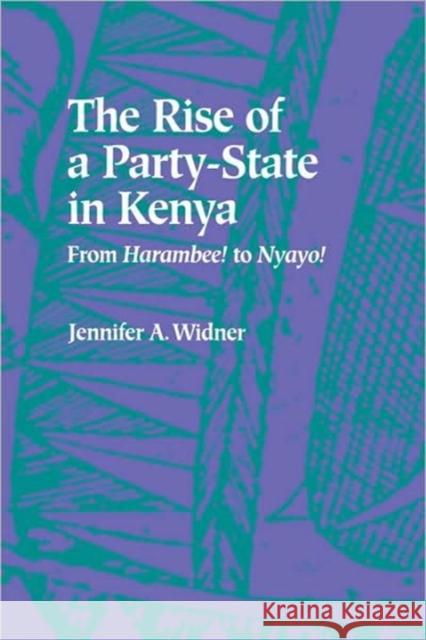 The Rise of a Party-State in Kenya: From Harambee! to Nyayo! Widner, Jennifer A. 9780520076242 University of California Press