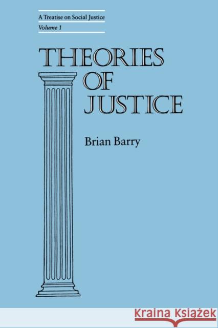 Theories of Justice: A Treatise on Social Justice, Vol. 1volume 16 Barry, Brian 9780520076495 University of California Press