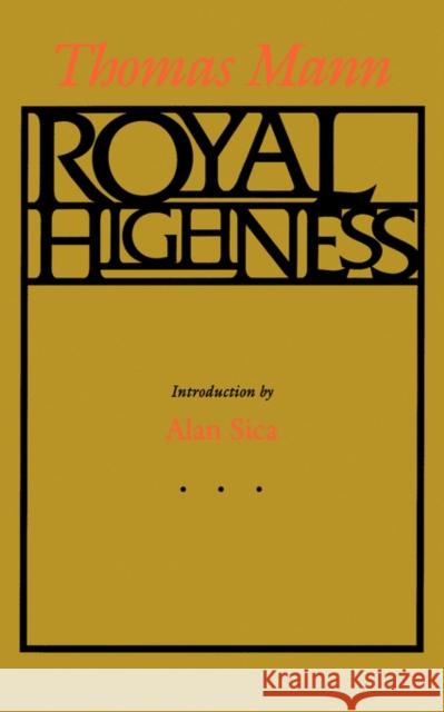 Royal Highness Thomas Mann A. Cecil Curtis Alan Sica 9780520076730