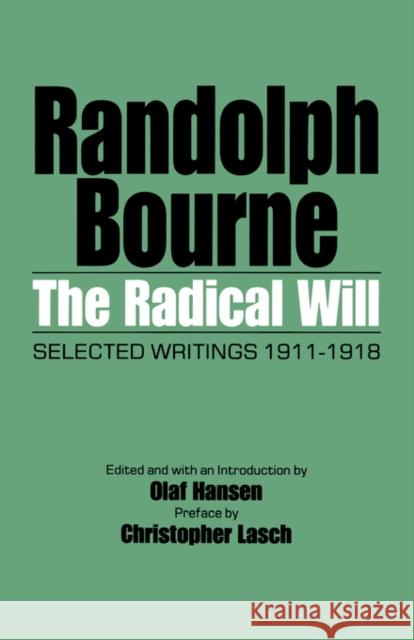 The Radical Will: Selected Writings, 1911-1918 Bourne, Randolph 9780520077157 University of California Press