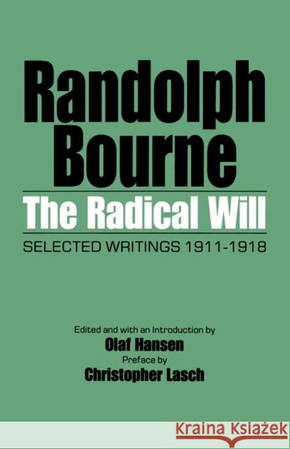 The Radical Will: Selected Writings, 1911-1918 Bourne, Randolph 9780520077157