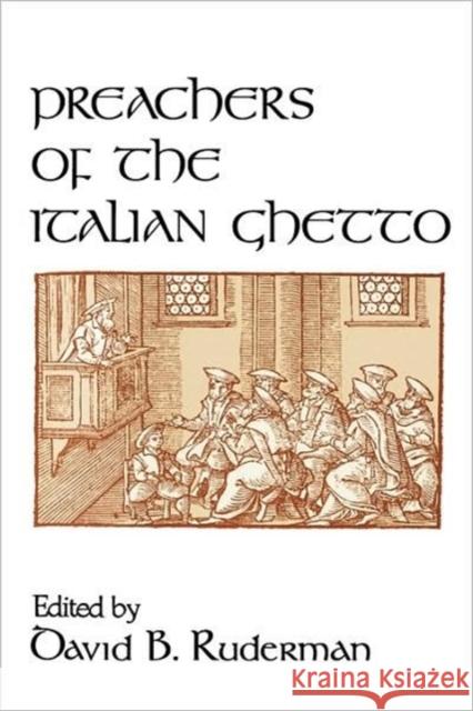 Preachers of the Italian Ghetto David B. Ruderman 9780520077355