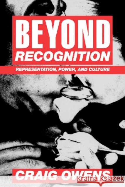 Beyond Recognition: Representation, Power, and Culture Owens, Craig 9780520077409