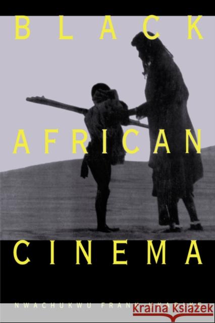 Black African Cinema Nwachukwu Frank Ukadike 9780520077485 University of California Press