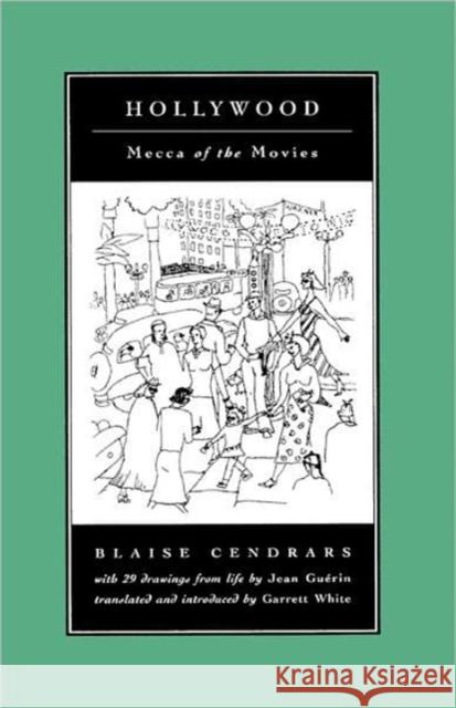 Hollywood: Mecca of the Movies Cendrars, Blaise 9780520078079 University of California Press