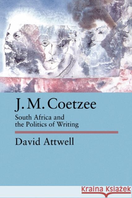 J.M. Coetzee: South Africa and the Politics of Writingvolume 48 Attwell, David 9780520078123 University of California Press