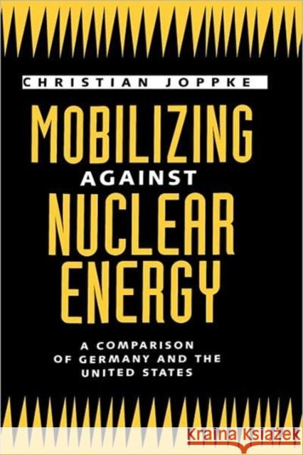 Mobilizing Against Nuclear Energy Joppke, Christian 9780520078130