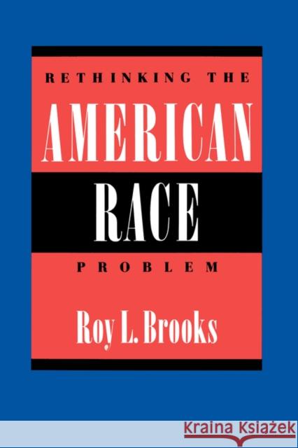 Rethinking the American Race Problem Roy L. Brooks 9780520078789 University of California Press