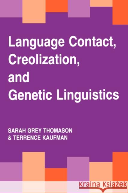 Language Contact, Creolization, and Genetic Linguistics Sarah G. Thomason Terrence Kaufman 9780520078932 