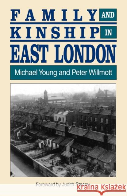 Family and Kinship in East London Michael Young Peter Willmott 9780520078970 University of California Press