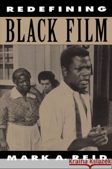 Redefining Black Film Mark A. Reid 9780520079021