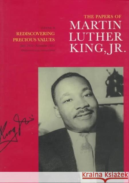 The Papers of Martin Luther King, Jr., Volume II: Rediscovering Precious Values, July 1951 - November 1955volume 2 King, Martin Luther 9780520079519 University of California Press