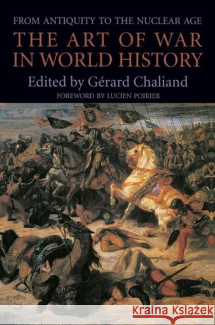 The Art of War in World History: From Antiquity to the Nuclear Age Chaliand, Gérard 9780520079649