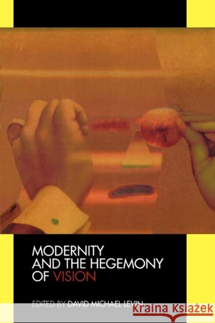 Modernity and the Hegemony of Vision David M. Levin 9780520079731