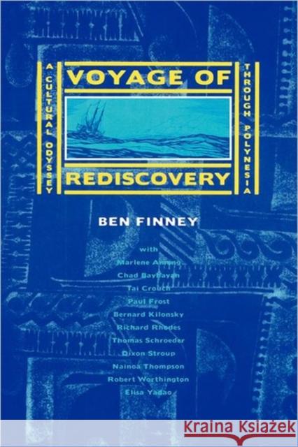 Voyage of Rediscovery: A Cultural Odyssey Through Polynesia Finney, Ben 9780520080027 University of California Press