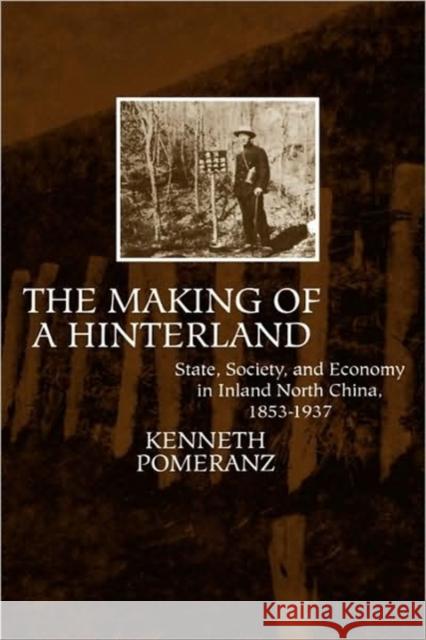 The Making of a Hinterland Pomeranz, Kenneth 9780520080515