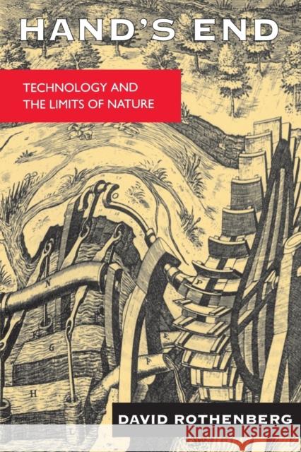 Hand's End: Technology and the Limits of Nature Rothenberg, David 9780520080553 University of California Press