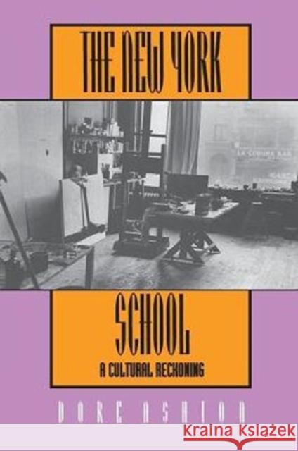 The New York School: A Cultural Reckoning Ashton, Dore 9780520081062 University of California Press